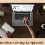 Read more about the article 27.06.23 / Die komplexe Leistung: KompLiziert?!